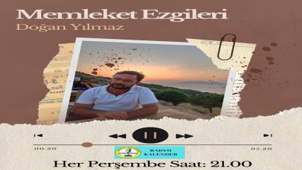 Doğan Yılmaz her perşembe saat: 21.00' da Radyo Kalender' de sizlerle...