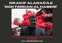  Dr. Akif Aladağ ile ''Doktordan Al Haberi'' bu perşembe saat 15.00' da Radyo Kalender' de sizlerle...